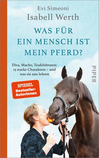 Cover: Was für ein Mensch ist mein Pferd? Isabell Werth und Evi Simeoni (Foto: Piper)