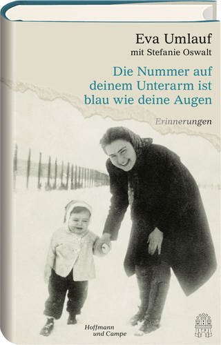 Buchcover: Die Nummer auf deinem Unterarm ist blau wie deine Augen von Eva Umlauf mit Stefanie Osswalt (Foto: Hoffmann & Campe)