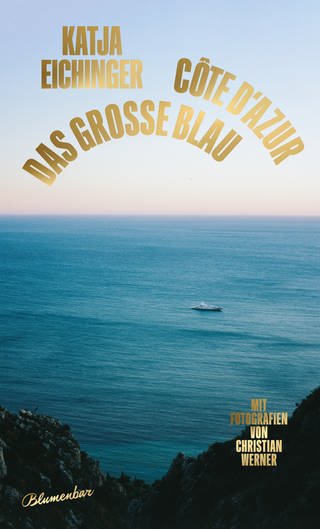 Buchcover: Das große Blau: Côte d'Azur von Katja Eichinger (Foto: Blumenbar Verlag)