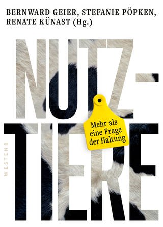 Cover: Nutztiere: Mehr als eine Frage der Haltung von Bernward Geier, Stefanie Pöpken , Renate Künast