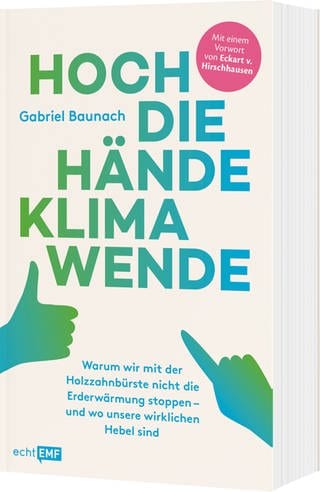Buchcover: Hoch die Hände - Klimawende! von Gabriel Baunach (Foto: Edition Michael Fischer | EMF Verlag;)
