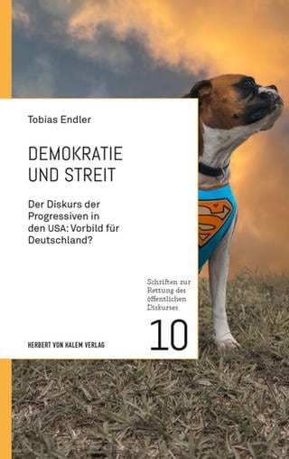 Cover: Demokratie und Streit: Der Diskurs der Progressiven in den USA: Vorbild für Deutschland? von Tobias Endler (Foto: Herbert von Halem Verlag)