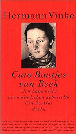 Buchcover: Cato Bontjes van Beek "Ich habe nicht um mein Leben gebettelt" Ein Portrait (Foto: Arche Literaturverlag AG)
