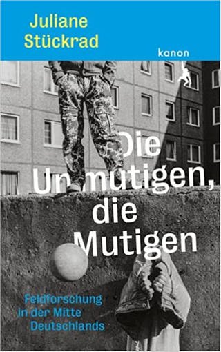 Die Unmutigen, die Mutigen (Foto: Pressestelle, Kanon Verlag Berlin)