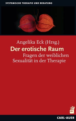 Der erotische Raum: Fragen der weiblichen Sexualität in der Therapie (Foto: Pressestelle, Carl-Auer Verlag )