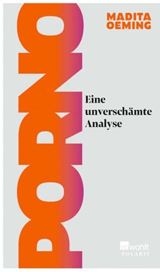 Buchcover „Porno: Eine unverschämte Analyse“  (Foto: Pressestelle, Rowohlt Taschenbuch)