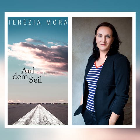 Collage Autorin Tereza Mora & Cover: Auf dem Seil (Foto: Pressestelle, Antje Berghäuser / Luchterhand Verlag)