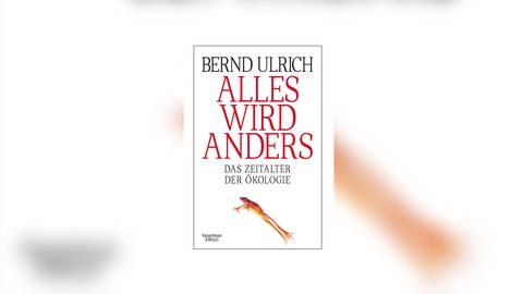 Bernd Ulrich - Alles wird anders. Das Zeitalter der Ökologie (Foto: Kiepenheuer&Witsch Verlag)