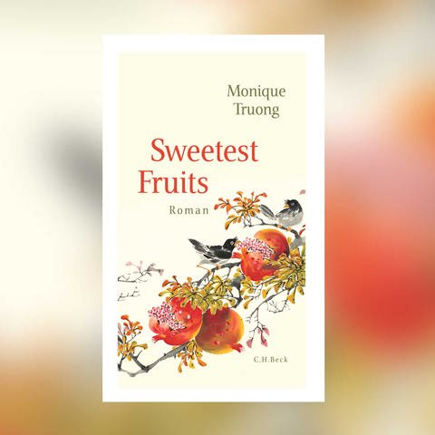 Monique Truong - Sweetest Fruits (Foto: C.H. Beck Verlag)
