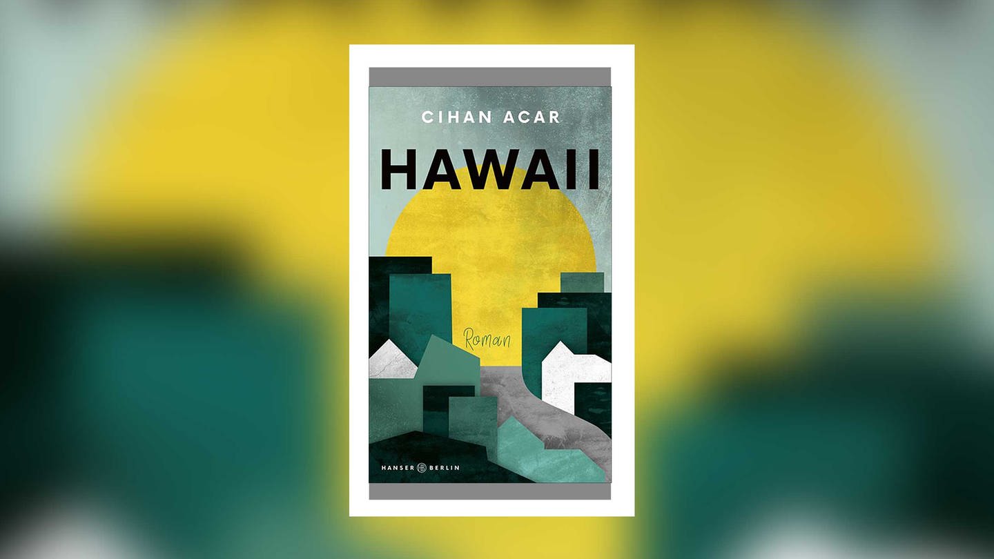 Cihan Acar: Hawaii (Foto: Verlag Hanser Berlin)