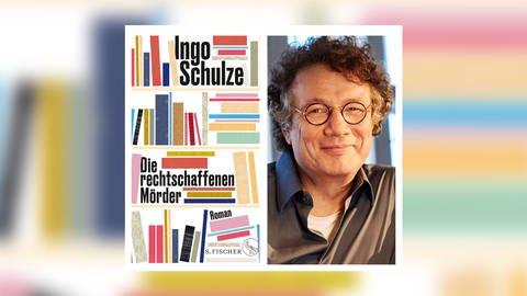 Ingo Schulze - Die rechtschaffenen Mörder (Foto: S. Fischer Verlag)
