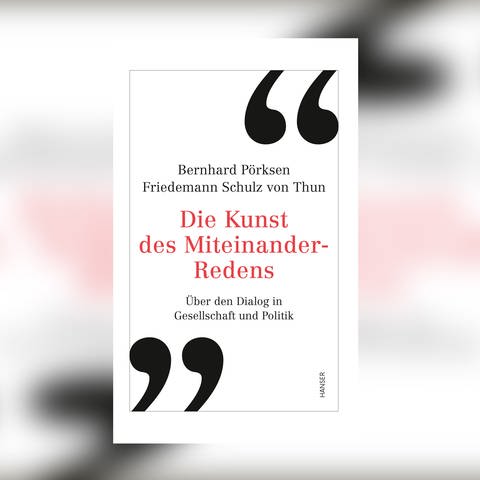 Bernhard Pörksen Friedemann Schulz von Thun - Die Kunst des Miteinander-Redens (Foto: Hanser Verlag)