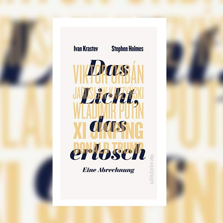 Ivan Krastev, Stephen Holmes - Das Licht, das erlosch. Eine Abrechnung (Foto: Ullstein Verlag)