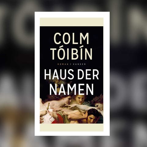Colm Toibin - Haus der Namen (Foto: Hanser Verlag)