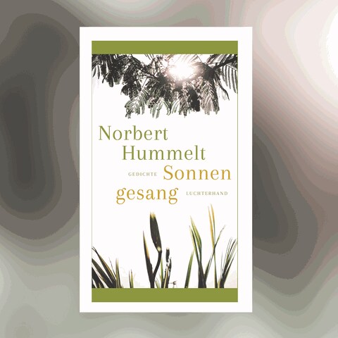 Norbert Hummelt: Sonnengesang, Gedichte (Foto: Luchterhand Verlag)