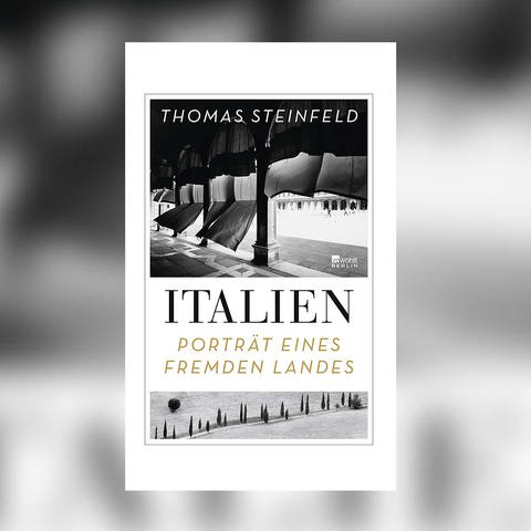 Thomas Steinfeld: Italien - Porträt eines fremden Landes (Foto: Rowohlt Berlin Verlag)