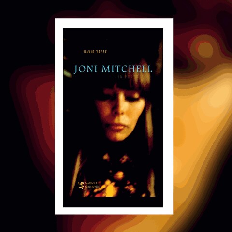 David Yaffe: Joni Mitchell - Ein Porträt (Foto: Verlag Matthes und Seitz)