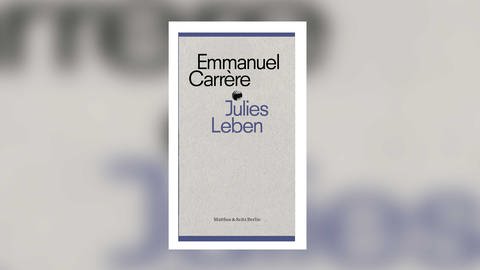 Emmanuel Carrère: Julies Leben (Foto: Verlag Matthes und Seitz)
