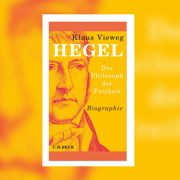 Klaus Vieweg - Hegel. Der Philosoph der Freiheit (Foto: C.H. Beck Verlag)