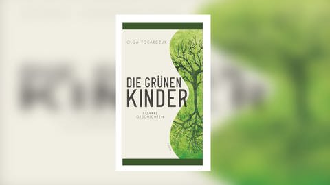 Olga Tokarczuk - Die grünen Kinder. Bizarre Geschichten (Foto: Kampa Verlag)