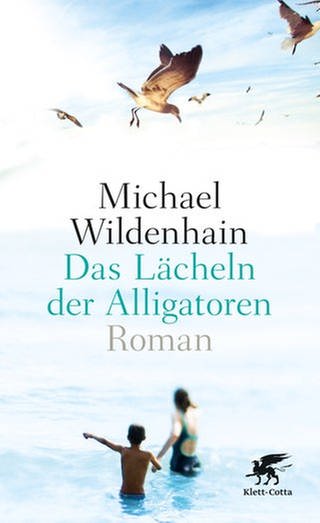 Cover zum Buch "Das Lächeln der Alligatoren" von Michael Wildenhain (Foto: Pressestelle, Verlag Klett-Cotta)
