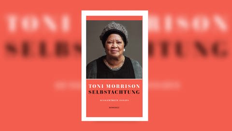 Toni Morrison - Selbstachtung. Ausgewählte Essays (Foto: Pressestelle, Rowohlt Verlag)