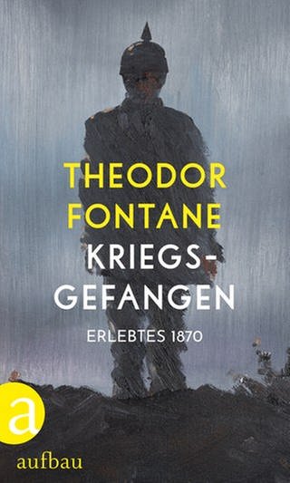 Theodor Fontane - Kriegsgefangen. Erlebtes 1870 (Foto: Pressestelle, Aufbau Verlag)