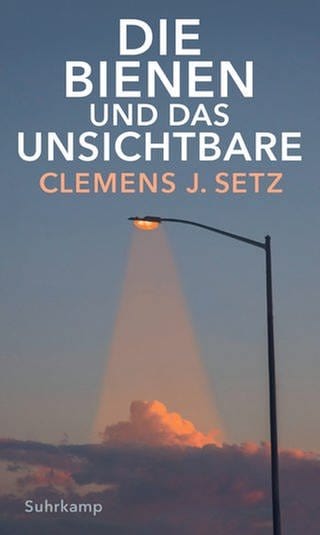 Clemens J. Setz: Die Bienen und das Unsichtbare (Foto: Pressestelle, Suhrkamp Verlag)