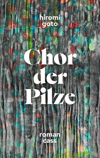 Buchcover und Autorenfoto Hiromi Goto – Chor der Pilze (Foto: Pressestelle, Cass-Verlag; Hiromi Goto Privat)