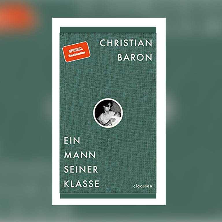 Christian Baron - Ein Mann seiner Klasse (Foto: Pressestelle, Claassen Verlag)