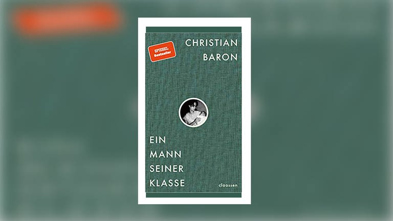 Christian Baron - Ein Mann seiner Klasse (Foto: Pressestelle, Claassen Verlag)