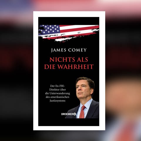 James Comey - Nichts als die Wahrheit (Foto: Pressestelle, Droemer Verlag)