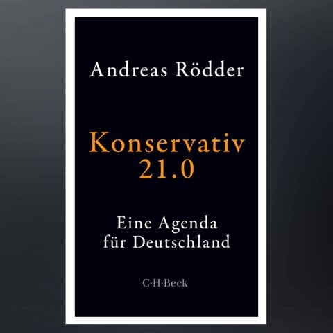 Buchcover „Konservativ 21.0“ von Andreas Rödder (Foto: Pressestelle, CH Beck Verlag)