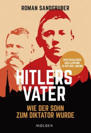 Roman Sandgruber - Hitlers Vater - Wie der Sohn zum Diktator wurde (Foto: Pressestelle, Molden verlag)