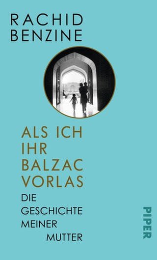 Rachid Benzine - Als ich ihr Balzac vorlas (Foto: Pressestelle, Piper Verlag)