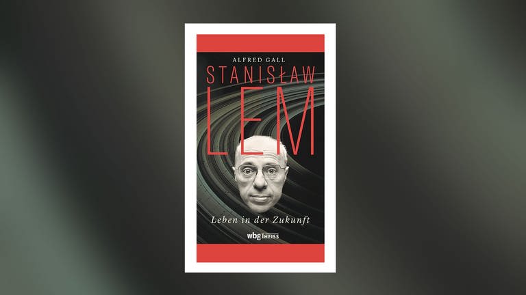 Alfred Gall – Stanislaw Lem. Leben in der Zukunft (Foto: Pressestelle, wbg Theiss Verlag)