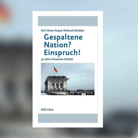 Richard Schröder, Karl-Heinz Paqué -  Gespaltene Nation? Einspruch! (Foto: Pressestelle, NZZ Libro)