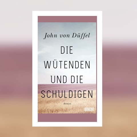 John von Düffel - Die Wütenden und die Schuldigen (Foto: Pressestelle, Dumont Verlag)