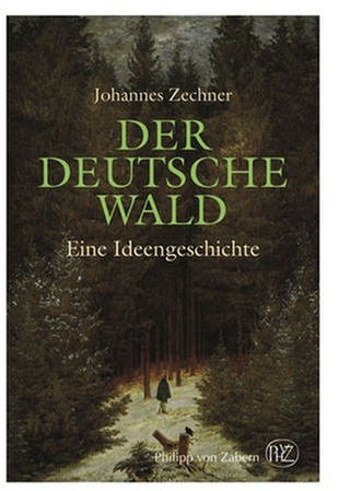 Johannes Zechner – Der deutsche Wald (Foto: Pressestelle, Philipp von Zabern Verlag)