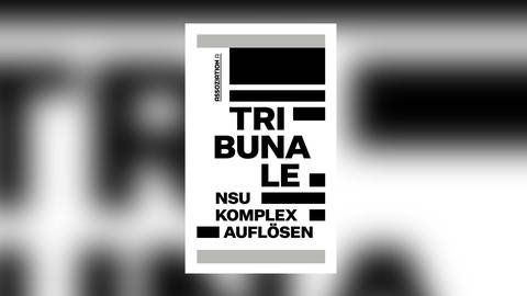 Tribunale – „NSU-Komplex auflösen“, hrg. vom Aktionsbündnis „NSU-Komplex auflösen“ (Foto: Pressestelle, Verlag Assoziation A)