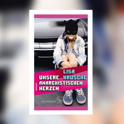 Lisa Krusche - Unsere anarchistischen Herzen (Foto: Pressestelle, S. Fischer Verlag)