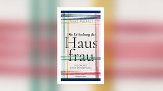 Evke Rulffes - Die Erfindung der Hausfrau (Foto: Pressestelle, HarperCollins Verlagsgruppe)