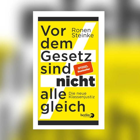 Ronen Steinke - Vor dem Gesetz sind nicht alle gleich (Foto: Pressestelle, Berlin Verlag)