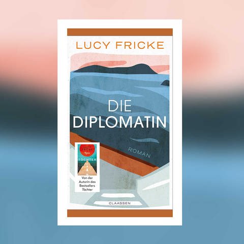 Lucy Fricke - Die Diplomatin (Foto: Pressestelle, Claassen Verlag)