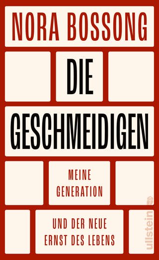 Cover des Buches Nora Bossong: Die Geschmeidigen – meine Generation und der neue Ernst  (Foto: Pressestelle, Ullstein Verlag)