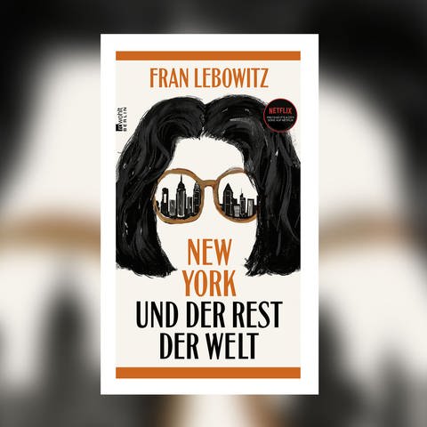 Fran Lebowitz - New York und der Rest der Welt  (Foto: Pressestelle, Rowohlt Berlin)