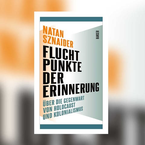 Natan Sznaider: Fluchtpunkte der Erinnerung (Foto: Pressestelle, Hanser Verlag)