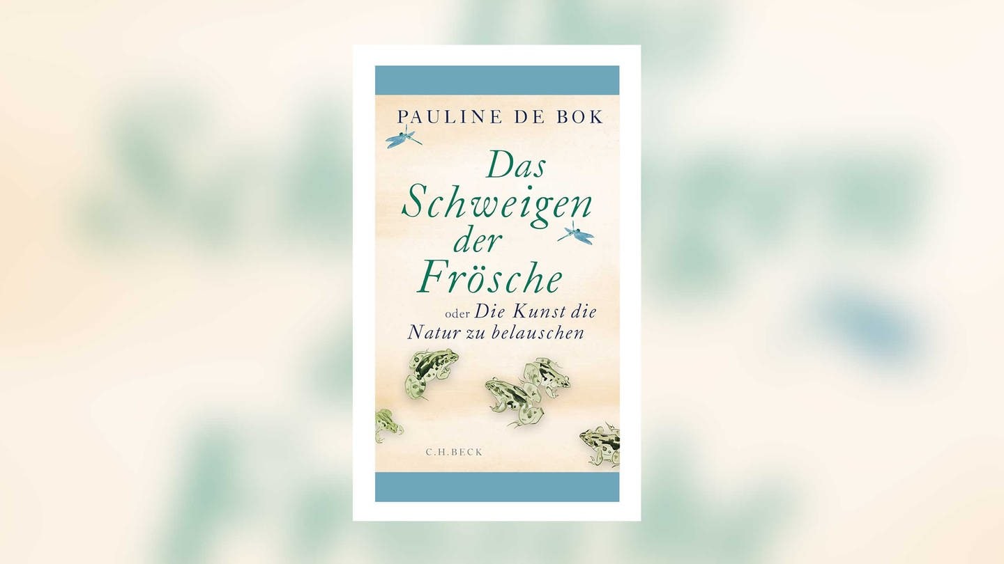 Pauline de Bok - Das Schweigen der Frösche oder die Kunst, die Natur zu belauschen (Foto: Pressestelle, C.H. Beck Verlag)