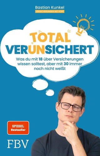 Bastian Kunkel – Total ver(un)sichert (Foto: Pressestelle, FinanzBuch Verlag)