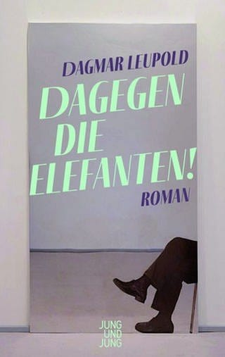 Dagmar Leupold - Dagegen die Elefanten! (Foto: Pressestelle, Jung und Jung Verlag)